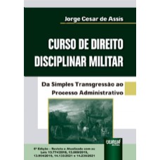 CURSO DE DIREITO DISCIPLINAR MILITAR - DA SIMPLES TRANSGRESSÃO AO PROCESSO ADMINISTRATIVO