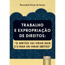 TRABALHO E EXPROPRIAÇÃO DE DIREITOS: 