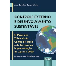 CONTROLE EXTERNO E DESENVOLVIMENTO SUSTENTÁVEL - O PAPEL DOS TRIBUNAIS DE CONTAS DO BRASIL E DE PORTUGAL NA IMPLEMENTAÇÃO DA AGENDA 2030