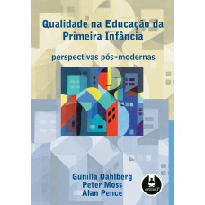 QUALIDADE NA EDUCACAO DA PRIMEIRA INFANCIA - PERSPECTIVAS PÓS-MODERNAS