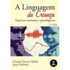 A LINGUAGEM DA CRIANCA ASPECTOS NORMAIS E PATOL.