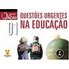 QUESTOES URGENTES NA EDUCACAO VOL.01