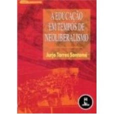 A EDUCACAO EM TEMPOS DE NEOLIBERALISMO