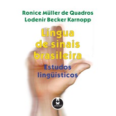 LÍNGUA DE SINAIS BRASILEIRA: ESTUDOS LINGUÍSTICOS