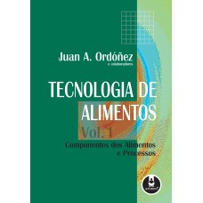 TECNOLOGIA DE ALIMENTOS: VOLUME 1 - COMPONENTES DOS ALIMENTOS E PROCESSOS