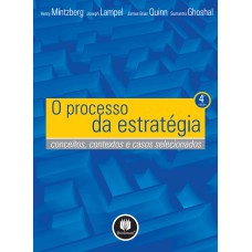 O PROCESSO DA ESTRATÉGIA: CONCEITOS, CONTEXTOS E CASOS SELECIONADOS