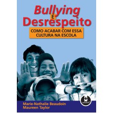 BULLYING E DESRESPEITO: COMO ACABAR COM ESSA CULTURA NA ESCOLA