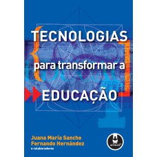 TECNOLOGIAS PARA TRANSFORMAR A EDUCAÇÃO