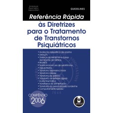 REFERÊNCIA RÁPIDA AS DIRETRIZES PARA O TRATAMENTOS DE TRANSTORNOS - COMPÊNDIO 2006