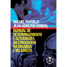 MANUAL DE DESENVOLVIMENTO E ALTERAÇÕES DA LINGUAGEM NA CRIANÇA E NO ADULTO