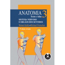 ANATOMIA - TEXTO E ATLAS: VOLUME 3: SISTEMA NERVOSO E ÓRGÃOS DOS SENTIDOS