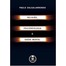 RELIGIÃO, PSICOPATOLOGIA E SAÚDE MENTAL