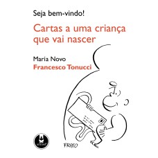 SEJA BEM-VINDO!: CARTAS A UMA CRIANÇA QUE VAI NASCER