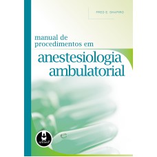 MANUAL DE PROCEDIMENTOS EM ANESTESIOLOGIA AMBULATORIAL