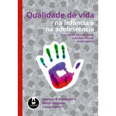 QUALIDADE DE VIDA NA INFÂNCIA E NA ADOLESCÊNCIA: ORIENTAÇÕES PARA PEDIATRAS E PROFISSIONAIS DA SAÚDE MENTAL