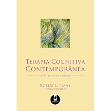 TERAPIA COGNITIVA CONTEMPORÂNEA: TEORIA, PESQUISA E PRÁTICA