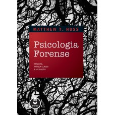 PSICOLOGIA FORENSE: PESQUISA, PRÁTICA CLÍNICA E APLICAÇÕES