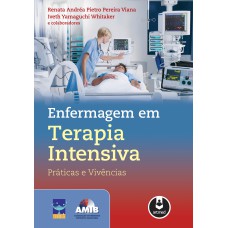 ENFERMAGEM EM TERAPIA INTENSIVA - PRÁTICAS E VIVÊNCIAS