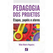 PEDAGOGIA DOS PROJETOS - ETAPAS, PAPÉIS E ATORES