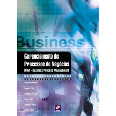 GERENCIAMENTO DE PROCESSOS DE NEGÓCIOS: BPM - BUSINESS PROCESS MANAGEMENT