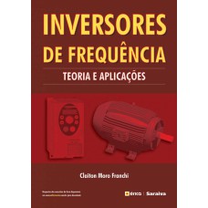 INVERSORES DE FREQUÊNCIA: TEORIA E APLICAÇÕES