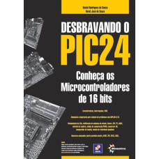 DESBRAVANDO O PIC 24 - CONHEÇA OS MICROCONTROLADORES DE 16 BITS