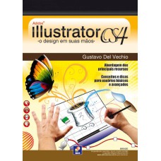 ADOBE ILLUSTRATOR CS4: O DESIGN EM SUAS MÃOS