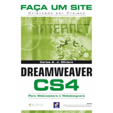 FAÇA UM SITE DREAMWEAVER CS4: ORIENTADO POR PROJETO PARA WEBMASTERS E WEBDESIGNERS