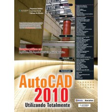 AUTODESK® AUTOCAD 2010: UTILIZANDO TOTALMENTE