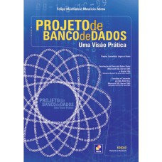 PROJETO DE BANCO DE DADOS: UMA VISÃO PRÁTICA - EDIÇÃO REVISADA E AMPLIADA