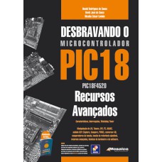 DESBRAVANDO O MICROCONTROLADOR PIC 18 - RECURSOS AVANÇADOS