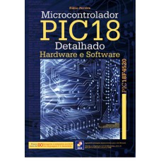 MICROCONTROLADOR PIC18: DETALHADO - HARDWARE E SOFTWARE