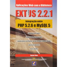 APLICAÇÕES WEB COM A BIBLIOTECA EXT JS 2.2.1 - INTEGRAÇÃO ENTRE PHP 5.2.6 E MYSQL 5