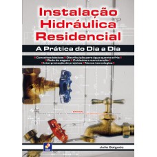 INSTALAÇÃO HIDRÁULICA RESIDENCIAL: A PRÁTICA DO DIA A DIA