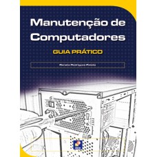 MANUTENÇÃO DE COMPUTADORES: GUIA PRÁTICO