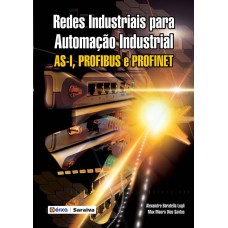 REDES INDUSTRIAIS PARA AUTOMAÇÃO INDUSTRIAL: AS-I, PROFIBUS E PROFINET