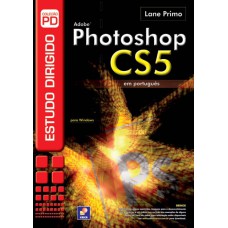 ESTUDO DIRIGIDO: ADOBE PHOTOSHOP CS5 EM PORTUGUÊS PARA WINDOWS