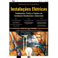 INSTALAÇÕES ELÉTRICAS: FUNDAMENTOS, PRÁTICA E PROJETOS EM INSTALAÇÕES RESIDENCIAIS E COMERCIAIS