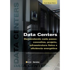 DATA CENTERS: DESVENDANDO CADA PASSO - CONCEITOS, PROJETO, INFRAESTRUTURA FÍSICA E EFICIÊNCIA ENERGÉTICA