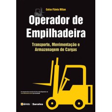 OPERADOR DE EMPILHADEIRA - TRANSPORTE, MOVIMENTAÇÃO E ARMAZENAGEM DE CARGAS