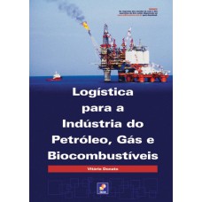 LOGÍSTICA PARA A INDÚSTRIA DO PETRÓLEO, GÁS E BIOCOMBUSTÍVEIS