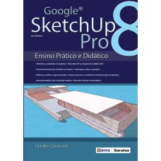 GOOGLE SKETCHUP PRO 8: ENSINO PRÁTICO E DIDÁTICO