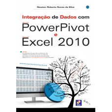 INTEGRAÇÃO DE DADOS COM MICROSOFT POWERPIVOT E MICROSOFT EXCEL 2010