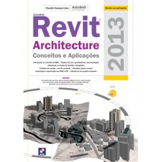 AUTODESK® REVIT ARCHITECTURE 2013 - CONCEITOS E APLICAÇÕES