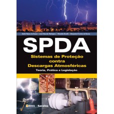 SPDA - SISTEMAS DE PROTEÇÃO CONTRA DESCARGAS ATMOSFÉRICAS: TEORIA, PRÁTICA E LEGISLAÇÃO