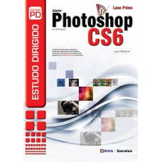 ESTUDO DIRIGIDO: ADOBE PHOTOSHOP CS6 EM PORTUGUÊS PARA WINDOWS