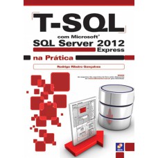 T-SQL COM MICROSOFT SQL SERVER 2012 EXPRESS NA PRÁTICA