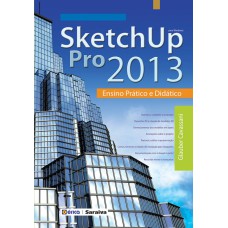 SKETCHUP PRO 2013 - ENSINO PRÁTICO E DIDÁTICO