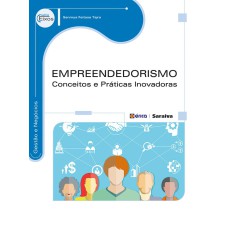 EMPREENDEDORISMO: CONCEITOS E PRÁTICAS INOVADORAS