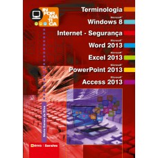 INFORMÁTICA: TERMINOLOGIA: MICROSOFT WINDOWS 8, INTERNET-SEGURANÇA, MICROSOFT OFFICE WORD 2013, MICROSOFT OFFICE EXCEL 2013, MICROSOFT OFFICE POWERPOINT 2013, MICROSOFT OFFICE ACCESS 2013